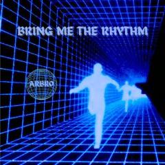 Bring Me The Rhythm