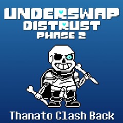 Phase 2 - Thanato Clash Back [Underswap: Distrust]