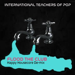 FLOOD THE CLUB (DEAN HONERS HAPPY HOUSECORE DE-MIX)