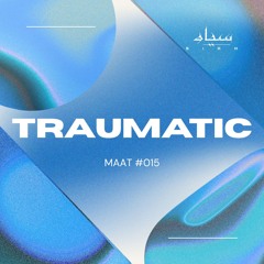 MAAT Podcast  #015| TRAUMATIC