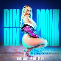 DIN DIN PHONK /// 6YNTHMANE & BiBi Babydoll