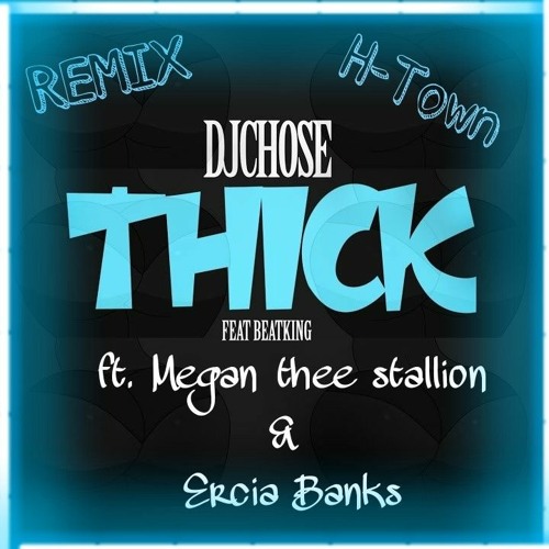 DjChose Thick remix ft. Megan thee stallion & Erica Banks