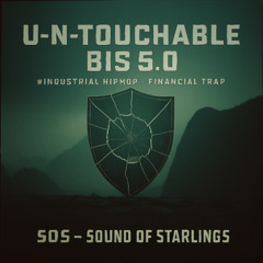 U-n-Touchable BIS  #Industrial Hip-Hop × Financial Trap
