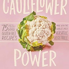 GET EPUB 📌 Cauliflower Power: 75 Feel-Good, Gluten-Free Recipes Made with the World'