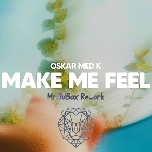 Oskar Med K - Make Me Fell (Mr.Jubax Rework)