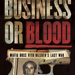 Read EPUB 📝 Business or Blood: Mafia Boss Vito Rizzuto's Last War by  Peter Edwards