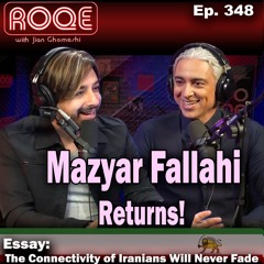 Roqe Ep. 348 - Mazyar Fallahi Returns!, Essay: The Connectivity of Iranians Will Never Fade