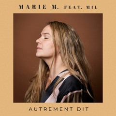 Marie M. feat. Mil - Autrement Dit