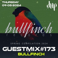 DHP GUESTMIX #173 - Bullfinch Spring 2024 Mix (Mixed bu QazaQ (BY)) FREE DOWNLOAD