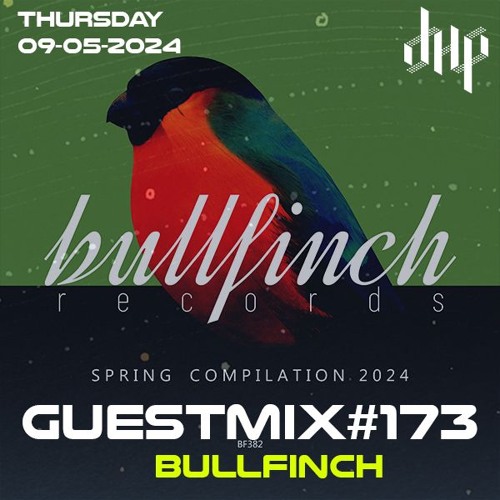 DHP GUESTMIX #173 - Bullfinch Spring 2024 Mix (Mixed bu QazaQ (BY)) FREE DOWNLOAD