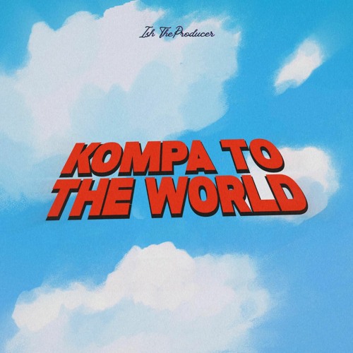 K o m p a . T o . T h e . W o r l d (feat. S.B.M, Oscar Michaud, Alex Ckj & S'erth)