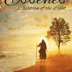 [GET] KINDLE 🗃️ The Essenes: Children of the Light by  Stuart Wilso [KINDLE PDF EBOO