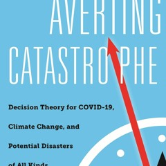 get [PDF] Averting Catastrophe: Decision Theory for COVID-19, Climate Change, an