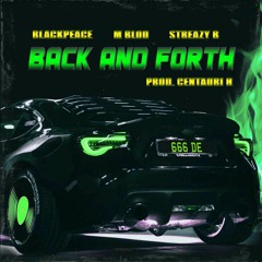 BACK AND FORTH (Black Peace × M Blod × Streazy B)