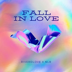FALL IN LOVE V2 - RiverDLove X NLB (Free Download)