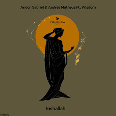Andor Gabriel & Andres Matheus Ft. Wisdom - Inshallah (Extended Mix)