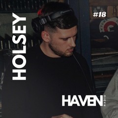 HAVEN Radio #18 - Holsey