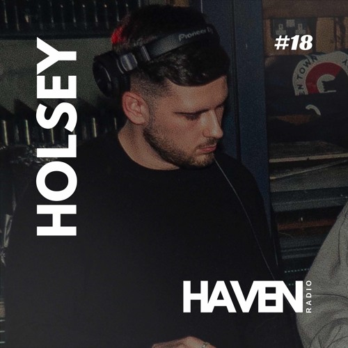 HAVEN Radio #18 - Holsey