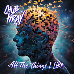 Chub Kray - All The Things I Like