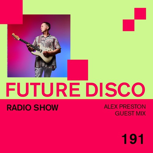 Future Disco Radio - 191 - Alex Preston Guest Mix