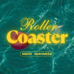 NMIXX - Roller Coaster (ndromeda rearranged)