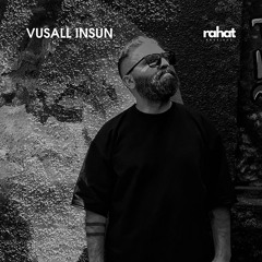 EP03 Guest Mix | Rahat Sessions with Vusall Insun (13.11.2023)