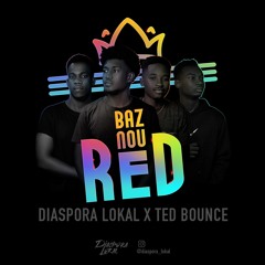 Baz Nou Red - Diaspora Lokal x Ted Bounce