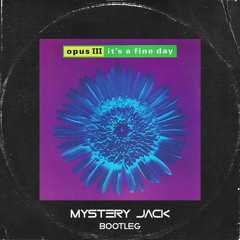 Opus III - It's A Fine Day (Mystery Jack Bootleg)