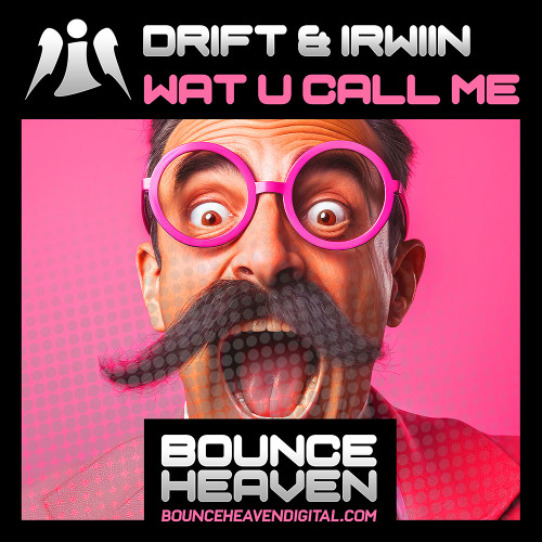DRIFT & IRWIIN - WAT U CALL ME (OUT NOW)