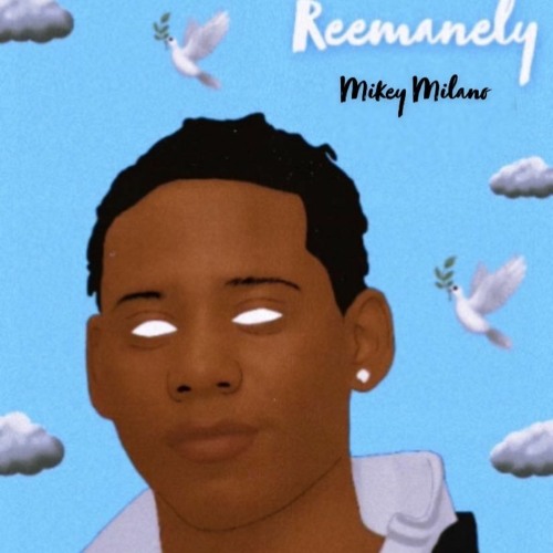Mikey Milano - Reemanely (Prod.RXNEY)