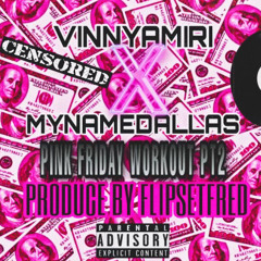 VINNY & DALLAS - PINK FRIDAY RELOADED (PROD. BY FLIPSETFRED)