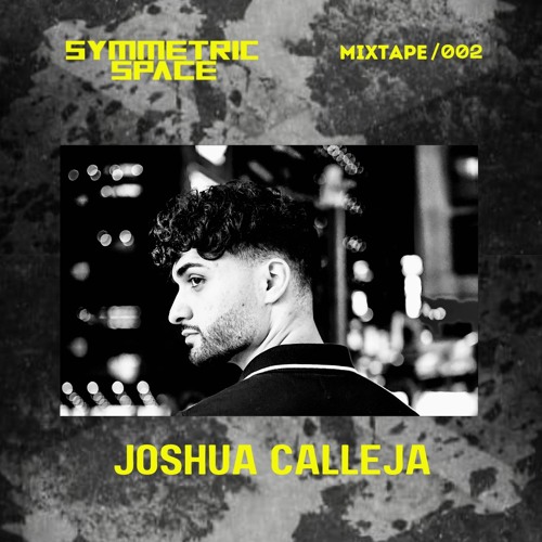 SYMMETRIC SPACE // MIXTAPE #002 // JOSHUA CALLEJA