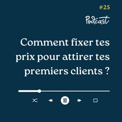 3 Minutes Pour Entreprendre #25 - Comment fixer tes prix pour attirer tes premiers clients