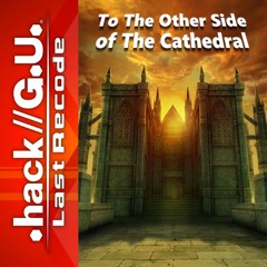 .hack//G.U. - To The Other Side of The Cathedral