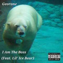 Georone - I Am The Boss (Feat. Lil' Ice Bear)