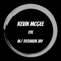 IYK ft. Deshaun Jay