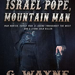 [FREE] EPUB 💖 Israel Pope, Mountain Man (Gun For Wells Fargo Book 4) by  G. Wayne Ti