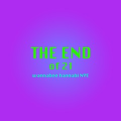 THE END... of 21 💋 Wannabee Hannabi NYE