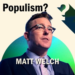 Matt Welch: Should Libertarians Be Populists?