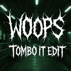 Woops [Tombo (IT) Hard Techno Edit ] [ FREE DL ]