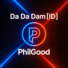 PhilGood – Da Da Dam [ID]