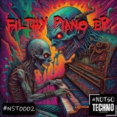 #NotSoTechno - Filthy Piano