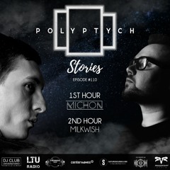 Polyptych Stories | Episode #110 (1h - Michon, 2h - Milkwish)