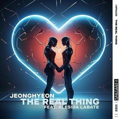 jeonghyeon - The Real Thing Ft. Alessia Labate (DUE Remix) [Extended]