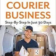 Read pdf Start Your Own Courier Business: Step-By-Step In Just 30 Days by Craig Wallin