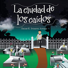 [View] EBOOK 📒 La Ciudad De Los Caídos (Spanish Edition) by  Daixa E Irizarry Arroyo