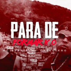 MC Ryan SP e MC Cabelinho - Para de Formar K.O