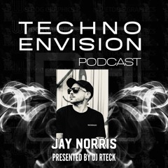 Jay Norris Guest Mix - Techno Envision Podcast