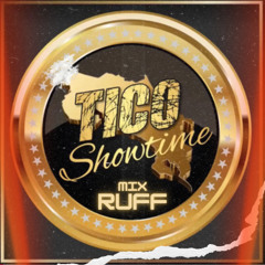 TICO SHOWTIME MIX BY RUFF
