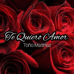 🎼Te Quiero Amor-Toño Martinez🌹